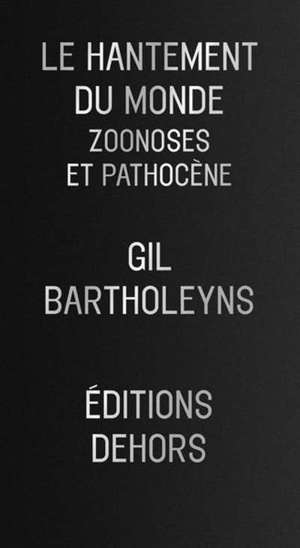 Le hantement du monde : zoonoses et pathocène