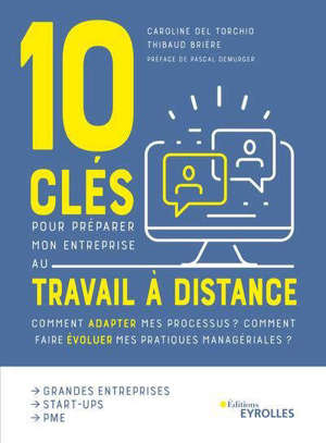 10 clés pour préparer mon entreprise au travail à distance : comment adapter mes processus ? Comment faire évoluer mes pratiques managériales ?