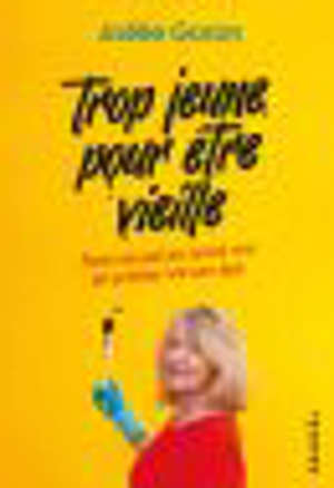 Trop jeune pour être vieille : petit manuel de savoir rire (et profiter) de son âge