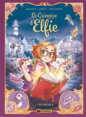 Le grimoire d'Elfie. Volume 1, L'île presque