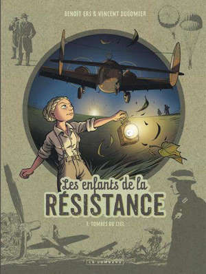 Les enfants de la Résistance. Volume 7, Tombés du ciel