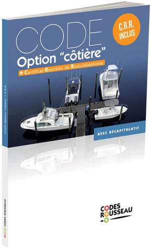 Permis bateau Rousseau, Code option côtière : + certificat restreint de radiotéléphonie : avec récapitulatif