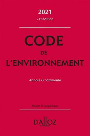 Code de l'environnement 2021 : annoté & commenté
