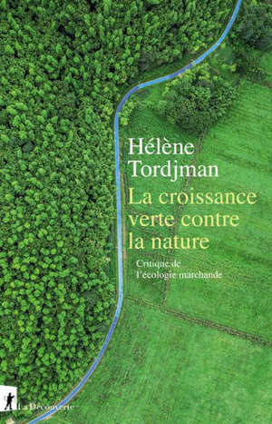 La croissance verte contre la nature : critique de l'écologie marchande
