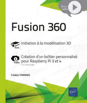 Fusion 360 : initiation à la modélisation 3D : création d'un boîtier personnalisé pour Raspberry Pi 3 et 4