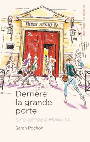 Derrière la grande porte : une année à Henri-IV