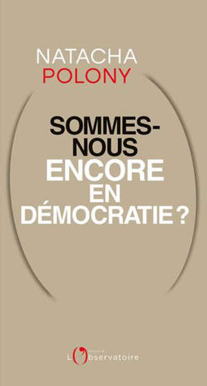 Sommes-nous encore en démocratie ?