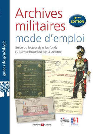 Archives militaires, mode d'emploi : guide du lecteur dans les fonds du Service historique de la Défense