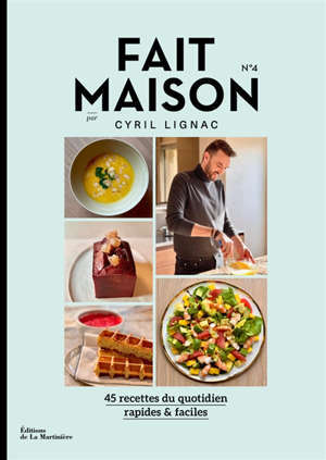 Fait maison : 45 recettes du quotidien, rapides & faciles. Volume 4