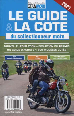Le guide & la cote 2021 du collectionneur moto : nouvelle législation, évolution du permis, un guide d'achat, 1.500 modèles cotés