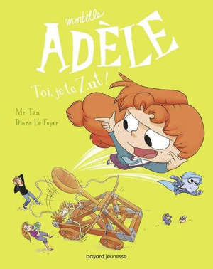 Mortelle Adèle. Volume 18, Toi, je te zut !