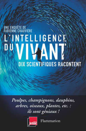 L'intelligence du vivant : racontée par les plus grands scientifiques