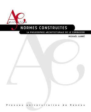 La philosophie architecturale de Le Corbusier : construire des normes