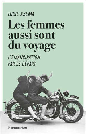 Les femmes aussi sont du voyage : l'émancipation par le départ