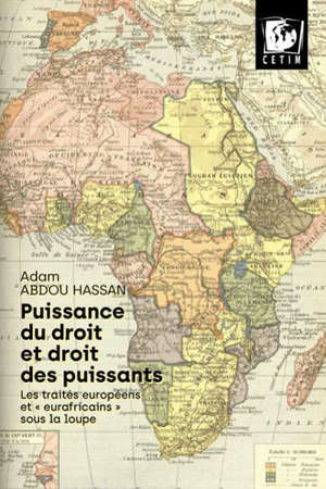 Puissance du droit et droits des puissants : les traités européens et "eurafricains" sous la loupe