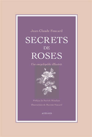 Secrets de roses : une encyclopédie illustrée