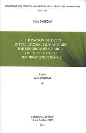 L'utilisation du droit international humanitaire par les organes chargés de la protection des droits de l'homme