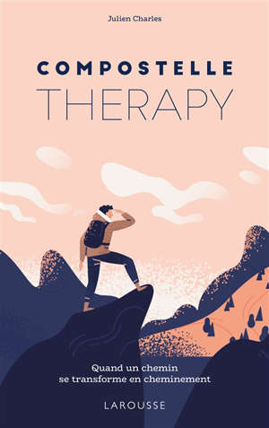 Compostelle therapy : quand un chemin se transforme en cheminement