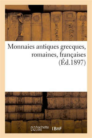 MONNAIES ANTIQUES GRECQUES, ROMAINES, FRANCAISES