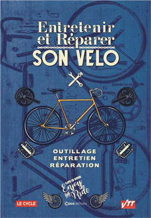 Entretenir et réparer son vélo : outillage, entretien, réparation