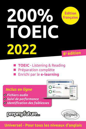 200 % TOEIC : TOEIC-listening & reading, préparation complète, enrichi par le e-learning : 2022