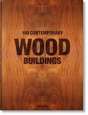 100 contemporary wood buildings = 100 zeitgenössische Holzbauten = 100 bâtiments contemporains en bois