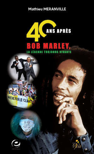 40 ans après, Bob Marley, la légende toujours vivante