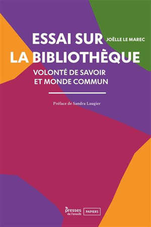 Les bibliothèques : volonté de savoir et monde commun : essai sur la bibliothèque d'étude