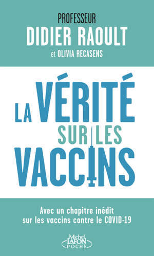 La vérité sur les vaccins : avec un chapitre inédit sur les vaccins contre le Covid-19