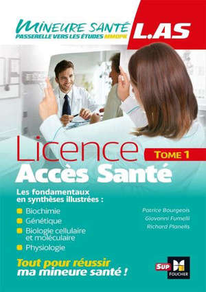 Licence accès santé (LAS). Volume 1, Biochimie, génétique, biologie cellulaire et moléculaire, physiologie : les fondamentaux en synthèses illustrées