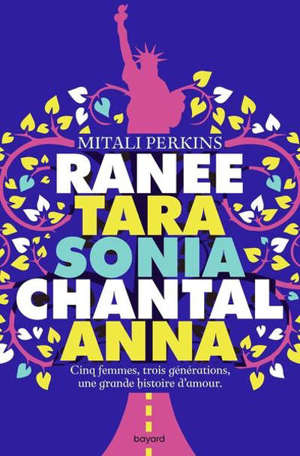 Ranee, Tara, Sonia, Chantal, Anna : cinq femmes, trois générations, une grande histoire d'amour