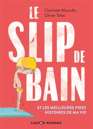 Le slip de bain : et les meilleures pires histoires de ma vie