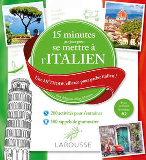 15 minutes par jour pour se mettre à l'italien : une méthode efficace pour parler italien ! : pour débutants et faux débutants