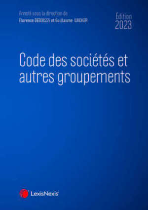 Code des sociétés et autres groupements 2023 : sociétés civiles et commerciales, sociétés professionnelles et coopératives, association, fondation, indivision, EIRL