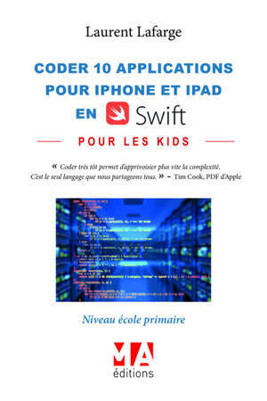 Coder 28 applications pour iPhone et iPad en Swift. Vol. 1