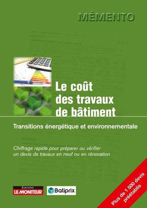 Le coût des travaux de bâtiment. Transition énergétique et environnementale : chiffrage rapide pour préparer ou vérifier un devis de travaux en neuf ou en rénovation