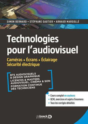 Technologies pour l'audiovisuel. Volume 2, Caméras, écrans, éclairage, sécurité électrique