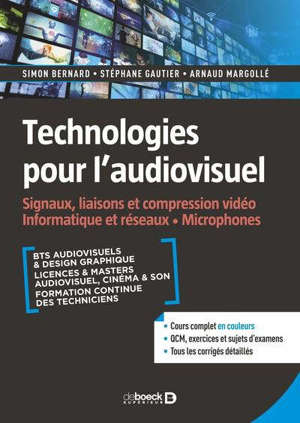 Technologies pour l'audiovisuel. Volume 1, Signaux, liaisons et compression vidéo, informatique et réseaux, microphones