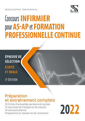 Concours infirmier pour AS-AP et formation professionnelle continue 2022 : épreuve de sélection écrite et orale : préparation et entraînements complets