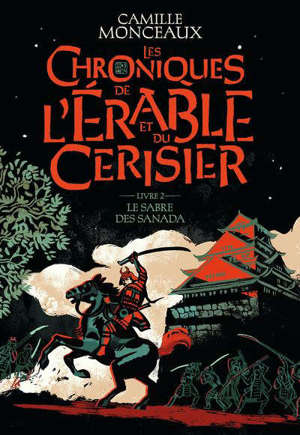 Les chroniques de l'érable et du cerisier. Volume 2, Le sabre des Sanada