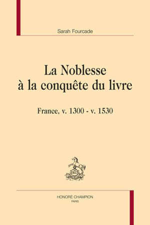 La noblesse à la conquête du livre : France, v. 1300-v. 1530