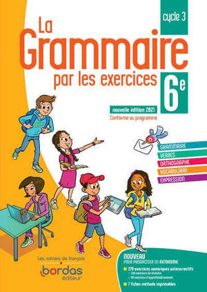La grammaire par les exercices 6e, cycle 3 : conforme au programme