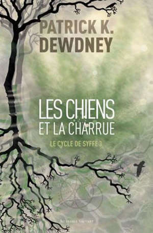 Le cycle de Syffe. Volume 3, Les chiens et la charrue