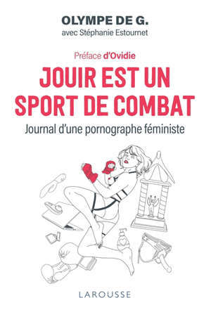 Jouir est un sport de combat : journal d'une pornographe féministe
