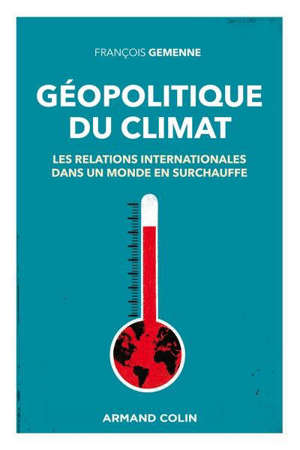 Géopolitique du climat : les relations internationales dans un monde en surchauffe