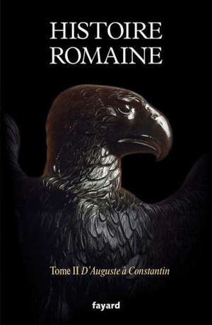 Histoire romaine. Volume 2, D'Auguste à Constantin