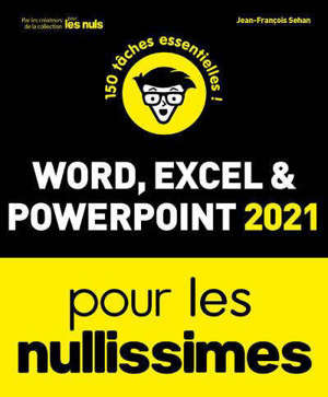 Word, Excel & PowerPoint 2021 pour les nullissimes : 150 tâches essentielles !