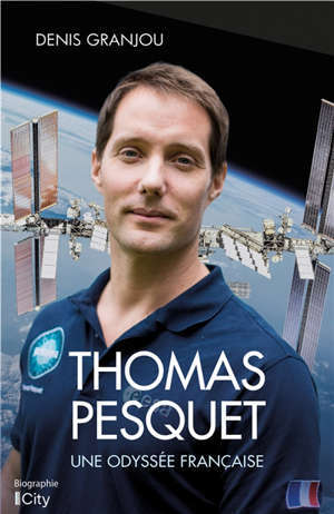 Thomas Pesquet, une odyssée française
