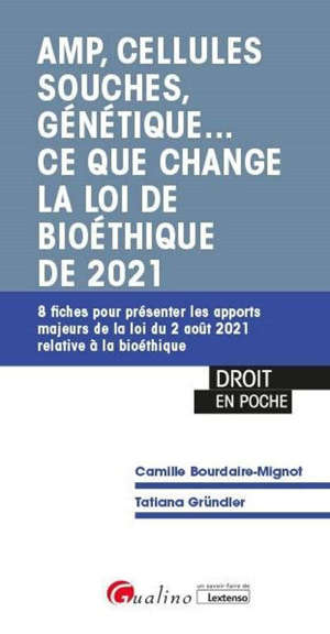 AMP, cellules souches, génétique... : ce que change la loi de bioéthique de 2021 : 8 fiches pour présenter les apports majeurs de la loi du 2 août 2021 relative à la bioéthique