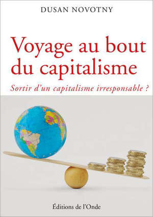 Voyage au bout du capitalisme : sortir d'un capitalisme irresponsable ?